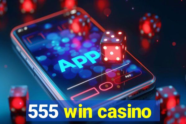 555 win casino